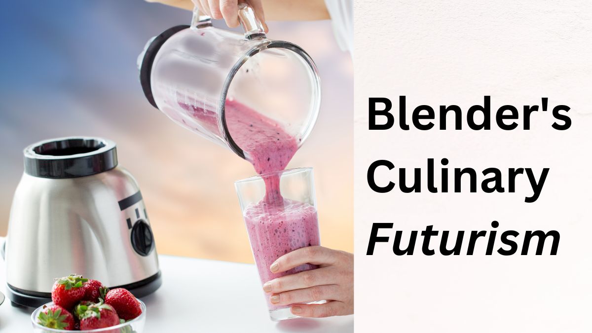 Blender's Culinary Futurism