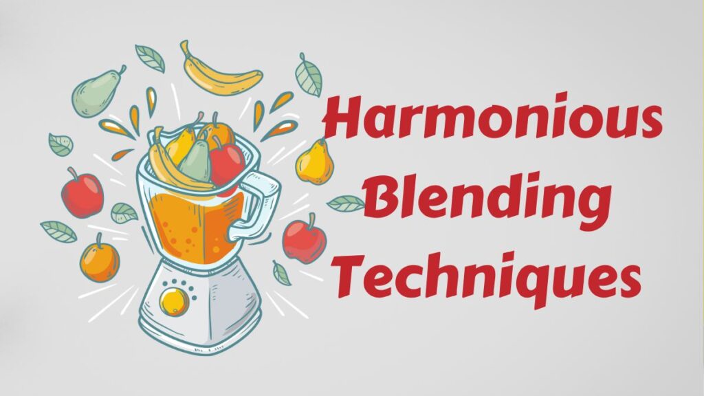 Harmonious Blending Techniques