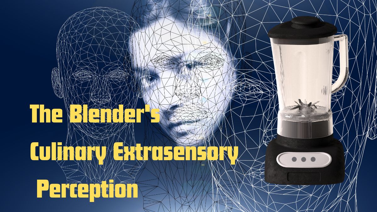 Blender's Culinary Extrasensory Perception