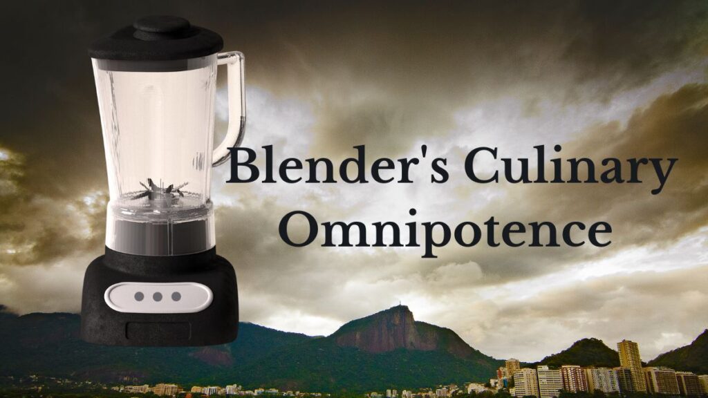 The Blender's Culinary Omnipotence