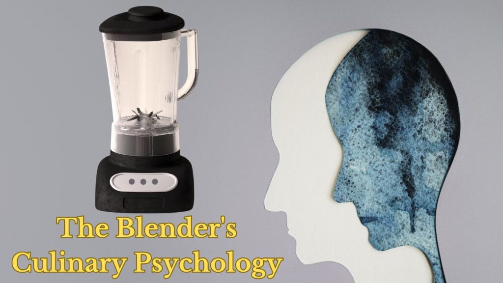 The Blender's Culinary Psychology